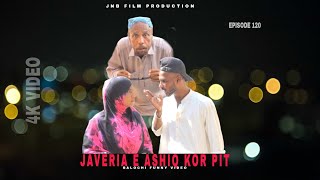 JAVERIA E ASHIQ KOR PIT//BALOCHI FUNNY VIDEO//EPISODE 120//#javeria #nazbalochentertainment