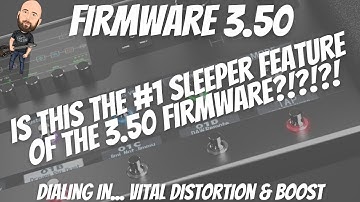 Is THIS The #1 Sleeper Firmware 3.50 Feature?!?! | Dialing In... Vital Distortion & Boost