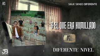 Video thumbnail of "El que era Humillado / Diferente Nivel / Sigue Siendo Diferente"