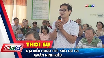 Đại biểu HĐND tiếp xúc cử tri quận Ninh Kiều| Cần Thơ TV