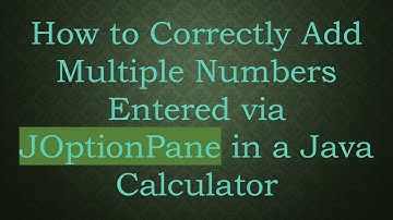 How to Correctly Add Multiple Numbers Entered via JOptionPane in a Java Calculator
