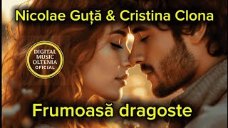 💞 Nicolae Guță & Cristina Clona – Frumoasă dragoste | Digital Music Oltenia – Oficial