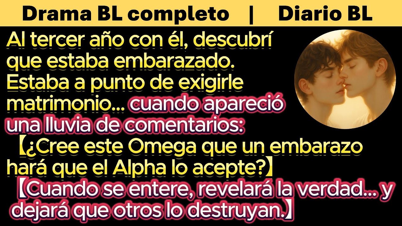 BL🌈Al tercer año con él, descubrí que estaba embarazado.Estaba a punto de exigirle matrimonio…cuando