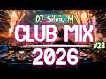 Music Mix 2026 28 Party Club Dance 2026 Best Remixes Of Popular Songs 2025 MEGAMIX DJ Silviu M