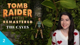 Getting mauled, but in better graphics Pt 2 | The Caves | Tomb Raider I Remastered | Lets Play