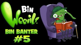 Bin Weevils - Bin Banter Episode #5 - Gam it up!