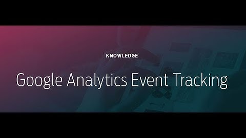Google Analytics Event Tracking Overview