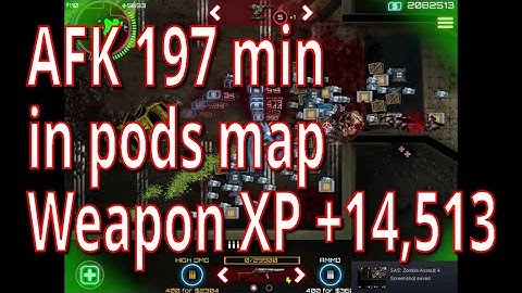 AFK 197 min in pods map. Earning weapon mastery XP, not character XP [SAS: Zombie Assault 4] v2.0.1