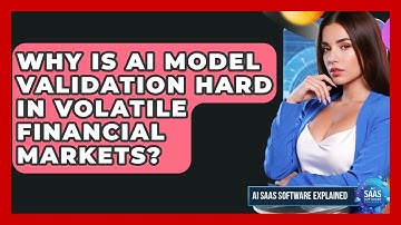 Why Is AI Model Validation Hard In Volatile Financial Markets? - AI SaaS Software Explained