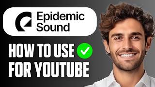 How To Use Epidemic Sound For YouTube (Easy Guide 2026)