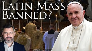 Why did Pope Francis ban the Latin Mass in Saint Peter's Rome?