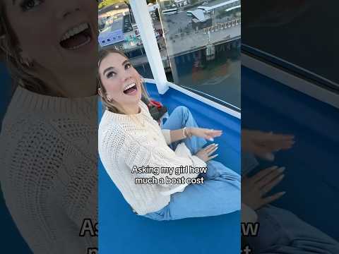 Asking girls how much a boat cost!
