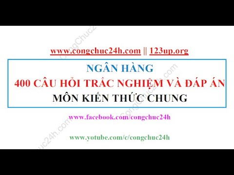 Video 400 câu hỏi trắc nghiệm và đáp án môn kiến thức chung... - YouTube