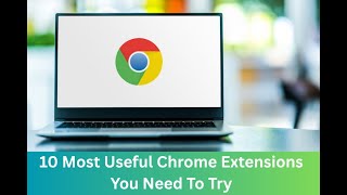 10 Most Useful Chrome Extensions You Need To Try 10 Most Useful Chrome Extensions You Need To Try