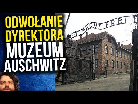 PIS Chce Odwołać Dyrektora Muzeum Auschwitz Birkenau - ALE JEST HACZYK - Komentator
