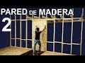Cómo Construir Una Pared De Madera - Ep.2