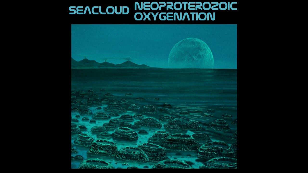 Seacloud - Neoproterozoic Oxygenation (AMBIENT SPACE MUSIC)