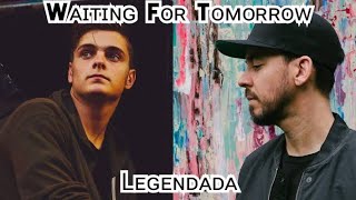 Martin Garrix & Pierce Fulton feat. Mike Shinoda - Waiting For Tomorrow (tradução/clipe)