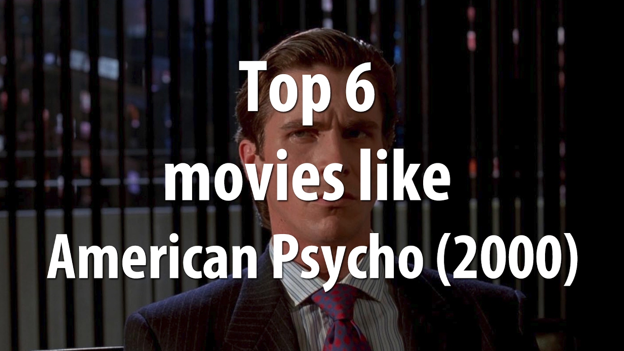 Top 6 Movies Like American Psycho (2000)