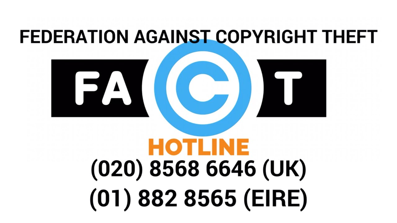 Federation Against Copyright Theft (FACT) (Short Version) (UK Hotline