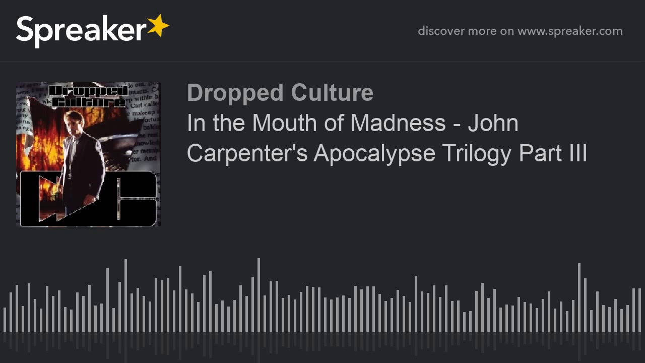 In the Mouth of Madness John Carpenter's Apocalypse Trilogy Part