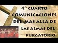 COMUNICACIONES DEL MAS ALLA, DE LAS ALMAS DEL PURGATORIO 4° (CUARTA PARTE)