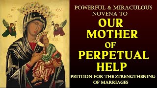 POWERFUL & MIRACULOUS NOVENA TO OUR MOTHER OF PERPETUAL HELP -PETITION FOR STRENGTHENING OF MARRIAGE