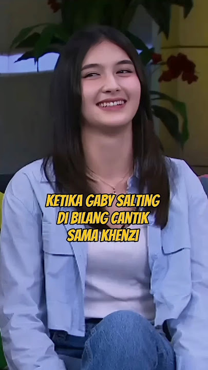KETIKA GABY SALTING DI BILANG CANTIK SAMA KENZI#gabyrosse #kenzi #auraeca #suryainsomnia #jegel