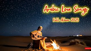 Habibi Whispers – Timeless Arabic Romance 2025 | Full Album
