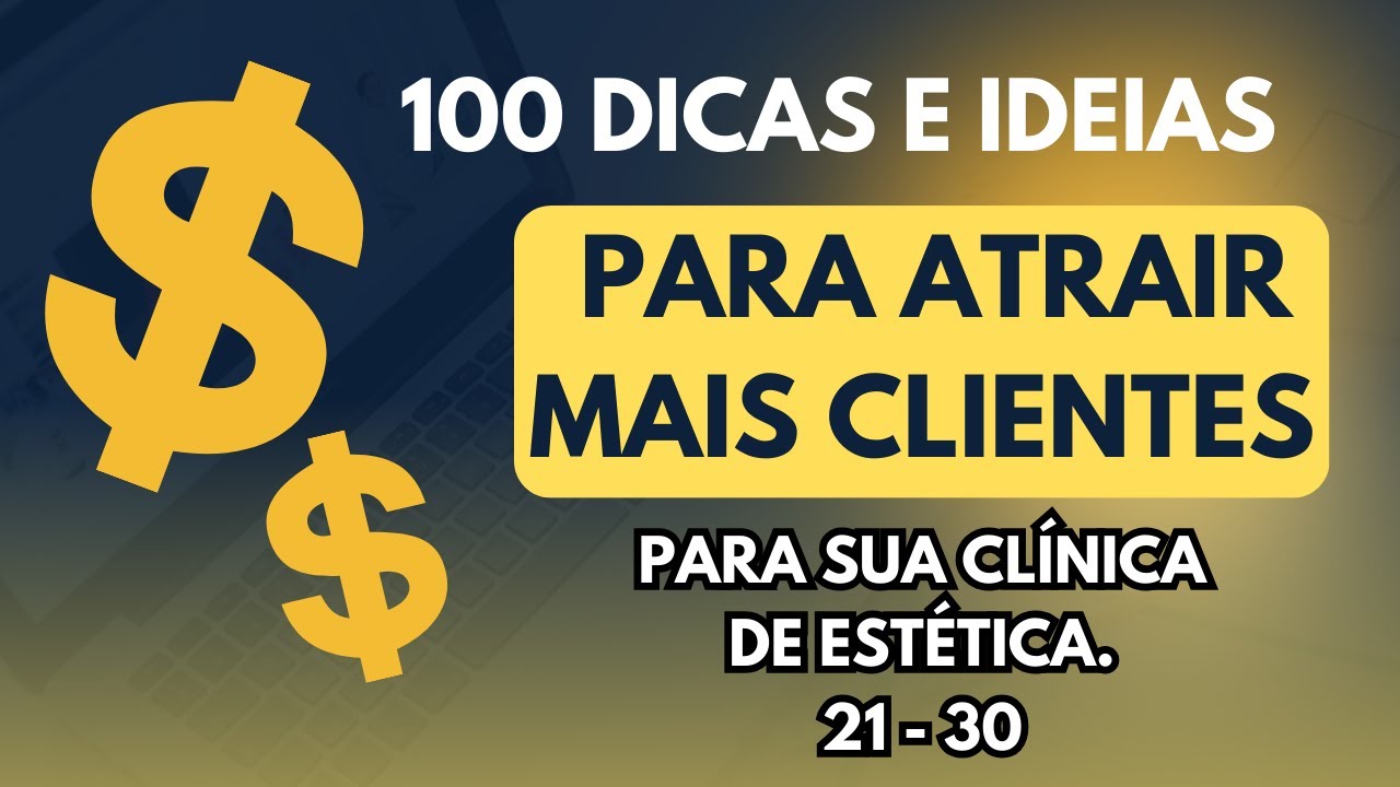 100 Dicas e Ideias Para Atrair Clientes [21 a 30] - YouTube