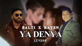 Balti feat. Rayen Youssef  Ya Denya | Remix Prod. LCY20K