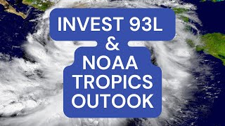 Tracking Invest 93L + NOAA’s Latest Global Tropics Outlook