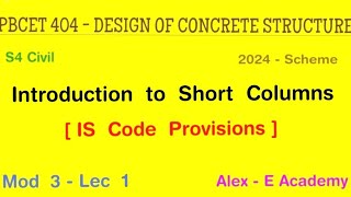 PBCET 404 - DCS | Introduction to Short Columns | Mod 3 - Lec 1 | IS Code Provisions | S4 KTU Civil 