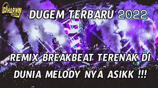 DUGEM TERBARU 2022 REMIX BREAKBEAT TERENAK DI DUNIA MELODY NYA ASIKK !!!