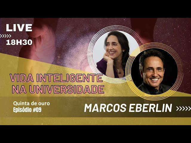 Quinta de ouro #09 VIDA INTELIGENTE NA UNIVERSIDADE, com Marcos EBERLIN