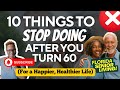 10 Things to Stop Doing After You Turn 60!#tenthingstostopdoingafter60