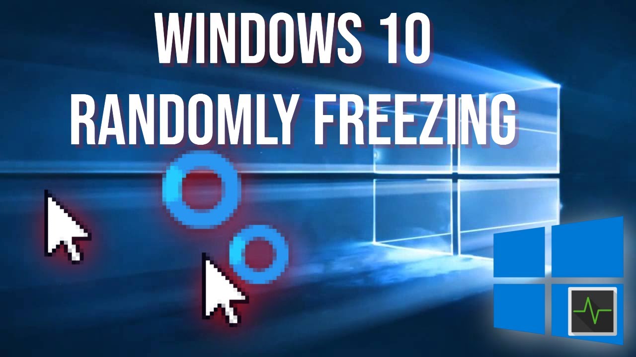 WINDOWS 10 RANDOMLY FREEZING YouTube