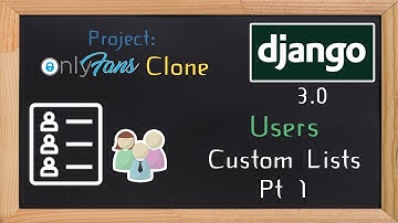 Django OnlyFans Clone - Custom lists for people Pt 1 | 18