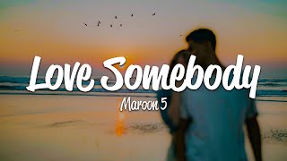 Maroon 5 - Love Somebody (Lyrics)