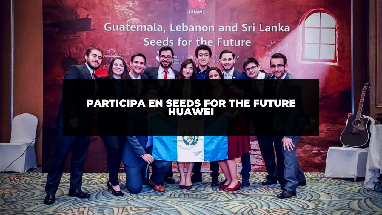 Cómo participar en Seeds for the Future 2020 Guatemala - HUAWEI - YouTube