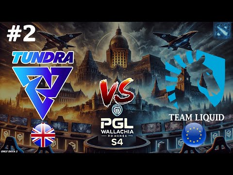 ЖИДКИЕ В ОДНОМ ШАГЕ ОТ ФИНАЛА | Tundra vs Liquid #2 (BO3) PGL Wallachia S4