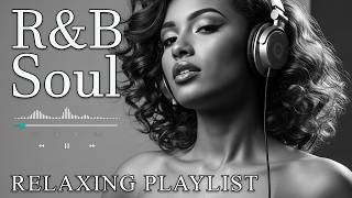 ru0026b Soulromantic Ru0026b Soul Vibes  Smooth U0026 Relaxing Soulful Mix For Love U0026 Chill Nights