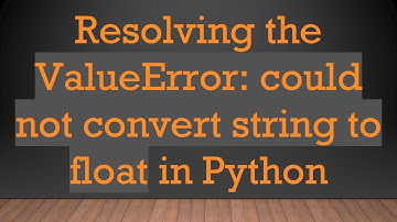 Resolving the ValueError: could not convert string to float in Python