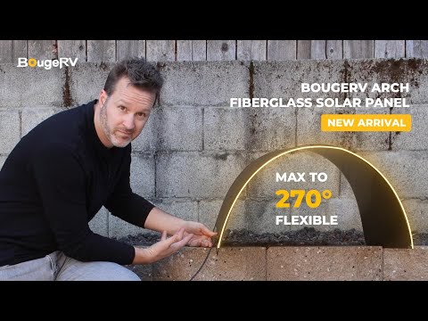 BougeRV Arch launches new Max 270° bendable fiberglass Solar Panel