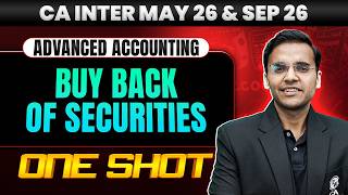 CA Inter Advanced Accounting | Buy Back of Securities | CA Inter May 26 &amp; Sep 26 | CA Nitin Goel