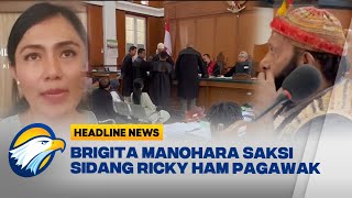 Brigita Manohara Saksi Sidang Ricky Ham Pagawak