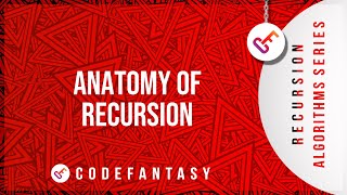 Anatomy Of Recursion | Recursion Algorithms series