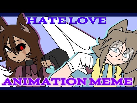 HATE LOVE ANIMATION MEME // OC (Allietta and Jessica) // FLASH+SLIGHT BLOOD WARNING