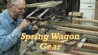 Rebuilding a Spring Wagon Gear | Part of A Wheelwrights Job | Engels Coach Shop