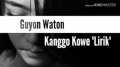 Guyon Waton - Kanggo Kowe "Lirik"  - Durasi: 5:38. 